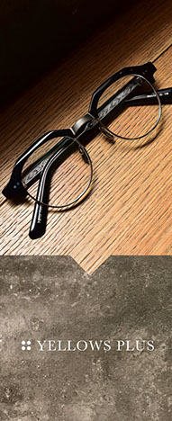 Yellows Plus x Celluloid x 上目限定作Demi篇